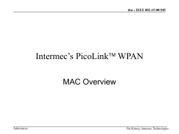 doc.: IEEE 802.15-00/205  Intermec’s PicoLink WPAN MAC Overview  Submission  Pat Kinney, Intermec Technologies doc.: IEEE 802.15-00/205  Initial Targeted Applications for PicoLink  Ent  • Cable replacement (point to point)  Ent  F1  –