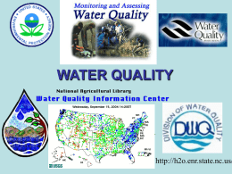 WATER QUALITY  http://h2o.enr.state.nc.us/ What is Water Quality? • EPA defn:”Water Quality defines the goals for a waterbody by designating its uses, setting criteria.