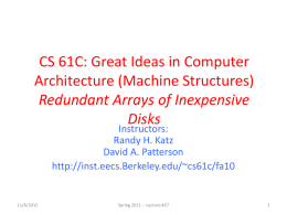 CS 61C: Great Ideas in Computer Architecture (Machine Structures) Redundant Arrays of Inexpensive Disks Instructors: Randy H.