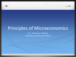 Principles of Microeconomics Dr. L. Pantuosco, Professor Winthrop University, Rock Hill SC.