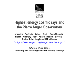 Highest energy cosmic rays and the Pierre Auger Observatory Argentina – Australia – Bolivia – Brasil – Czech Republic – France – Germany.