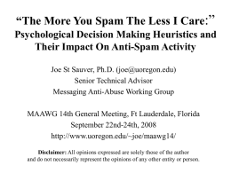 “The More You Spam The Less I Care:” Psychological Decision Making Heuristics and Their Impact On Anti-Spam Activity Joe St Sauver, Ph.D.
