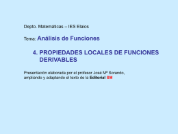 Depto. Matemáticas – IES Elaios Tema: Análisis  de Funciones  4. PROPIEDADES LOCALES DE FUNCIONES DERIVABLES Presentación elaborada por el profesor José Mª Sorando, ampliando y adaptando.