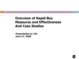 Overview of Rapid Bus Measures and Effectiveness And Case Studies Presentation to TAC June 17, 2009