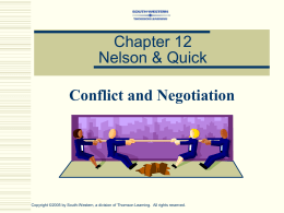 Chapter 12 Nelson & Quick Conflict and Negotiation  Copyright ©2005 by South-Western, a division of Thomson Learning.