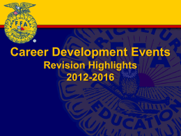 Career Development Events Revision Highlights 2012-2016 General CDE Revisions  • CDE handbook introduction chapter: – Online declaration deadline on June 1 – page v –
