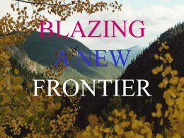 BLAZING A NEW FRONTIER Thomas Jefferson's Grand Idea . . . Lewis and Clark's Great Adventure ". .