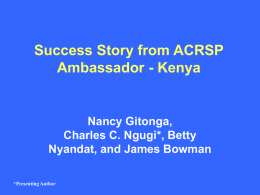 Success Story from ACRSP Ambassador - Kenya  Nancy Gitonga, Charles C. Ngugi*, Betty Nyandat, and James Bowman *Presenting Author.