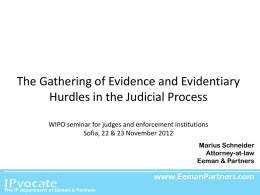 The Gathering of Evidence and Evidentiary Hurdles in the Judicial Process WIPO seminar for judges and enforcement institutions Sofia, 22 & 23 November.