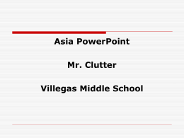 Asia PowerPoint Mr. Clutter Villegas Middle School Three Empires  Mongols 1260-1294  Ottoman Empire 1400’s & 1500’s  Mughal Empire 1556-1605