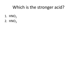 Which is the stronger acid? 1. HNO2 2. HNO3 Which is the stronger base? 1.