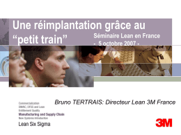 Une réimplantation grâce au Séminaire Lean en France “petit train” - 5 octobre 2007 -  Bruno TERTRAIS: Directeur Lean 3M France.