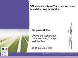 CO2 emissions from Transport services : Calculation and declaration  Benjamin Collin  Directorate General for Infrastructures, Transport and the Sea 26-27 September 2013 French Ministry of Ecology, Sustainable.