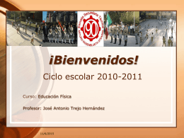 ¡Bienvenidos! Ciclo escolar 2010-2011 Curso: Educación Física Profesor: José Antonio Trejo Hernández  11/6/2015 Antes de empezar: Espero que estés muy bien…. Que hayas disfrutado tus vacaciones.