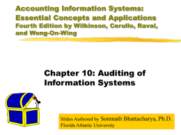 Accounting Information Systems: Essential Concepts and Applications  Fourth Edition by Wilkinson, Cerullo, Raval, and Wong-On-Wing  Chapter 10: Auditing of Information Systems  Slides Authored by Somnath Bhattacharya,