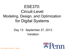ESE370: Circuit-Level Modeling, Design, and Optimization  for Digital Systems Day 13: September 27, 2013 Variation Penn ESE370 Fall2013 -- DeHon.