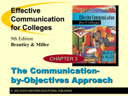 Effective Communication for Colleges 9th Edition Brantley & Miller CHAPTER 3  The Communicationby-Objectives Approach © 2002 SOUTH-WESTERN EDUCATIONAL PUBLISHING.