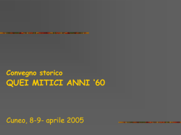 Convegno storico  QUEI MITICI ANNI ‘60  Cuneo, 8-9- aprile 2005 The sixties  dalle avanguardie alla pop art e ritorno  di carla pagliero.
