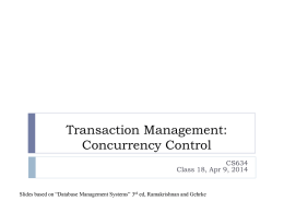 Transaction Management: Concurrency Control CS634 Class 18, Apr 9, 2014  Slides based on “Database Management Systems” 3rd ed, Ramakrishnan and Gehrke.
