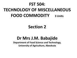 FST 504: TECHNOLOGY OF MISCELLANEOUS FOOD COMMODITY 3 Units Section 2 Dr Mrs J.M.