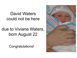 David Waters could not be here  due to Viviane Waters, born August 22 Congratulations!