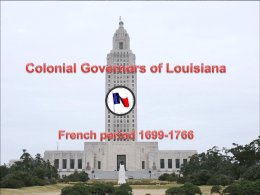 Pierre LeMoyne d'Iberville French Period  • Governor 1699-1702. • Iberville may be said to have been the founder of Louisiana. • He was commissioned by Louis.
