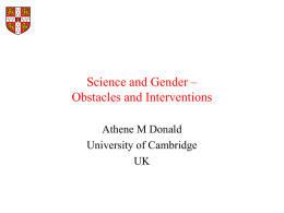 Science and Gender – Obstacles and Interventions Athene M Donald University of Cambridge UK.
