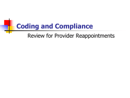 Coding and Compliance Review for Provider Reappointments Course Objectives  The purpose of this course and its follow-up test is to provide physicians and.