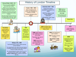 Roman Britain 43AD– 410  History of London Timeline  Romans founded Londinium soon after they invaded. 60AD burnt to the ground by Boudicca, leader of the.