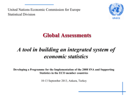 United Nations Economic Commission for Europe Statistical Division  Global Assessments A tool in building an integrated system of economic statistics Developing a Programme for the.