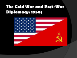The Cold War and Post-War Diplomacy: 1950s Superpowers  USSR and US were rivals now because they were trying to compete with one anotherknown as the Cold.