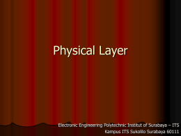 Physical Layer  Electronic Engineering Polytechnic Institut of Surabaya – ITS Kampus ITS Sukolilo Surabaya 60111