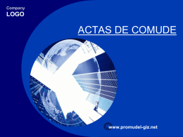 Company  LOGO  ACTAS DE COMUDE  www.promudel-giz.net Qué es un Acta? 3  Comunicaciòn Escrita como constancia  Puntos tratados y acuerdos adoptados  Figuran las decisiones  Documento detallado.
