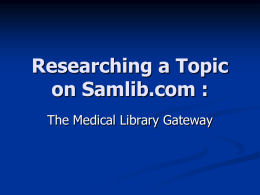 Researching a Topic on Samlib.com : The Medical Library Gateway Our Research Topic/Scenario I was told by a colleague that there are portable units.