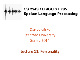 CS 224S / LINGUIST 285 Spoken Language Processing  Dan Jurafsky Stanford University Spring 2014  Lecture 11: Personality.