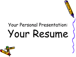 Your Personal Presentation:  Your Resume Education, Credentials and Certifications. Think of this section as your accreditation — the third-party validation of your qualifications, knowledge and.