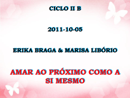 CICLO II B  2011-10-05 ERIKA BRAGA & MARISA LIBÓRIO  AMAR AO PRÓXIMO COMO A SI MESMO.