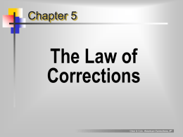 Chapter 5  The Law of Corrections Clear & Cole, American Corrections, 6th bases of correctional law  constitution   fundamental law for federal government & for each.
