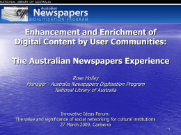 Enhancement and Enrichment of Digital Content by User Communities:  The Australian Newspapers Experience Rose Holley Manager - Australia Newspapers Digitisation Program National Library of Australia  Innovative.