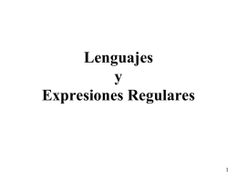 Lenguajes y Expresiones Regulares Definiciones básicas • Alfabeto: conjunto no vacío de símbolos.