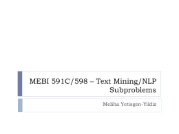 MEBI 591C/598 – Text Mining/NLP Subproblems Meliha Yetisgen-Yildiz From last week’s discussion.