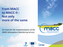 From MACC to MACC-II : Not only more of the same On track for the implementation of the GMES Atmosphere Monitoring Service.
