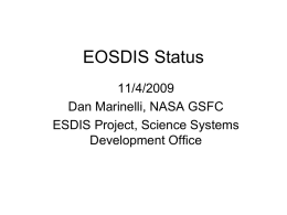 EOSDIS Status 11/4/2009 Dan Marinelli, NASA GSFC ESDIS Project, Science Systems Development Office EOSDIS Context  Distributed Active Archive Centers (DAACs)  REASoN ACCESS  Instrument Science Team Facilities (SCFs and SIPSs)  Data Assimilation Model  Adapted from.