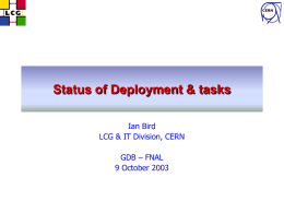 CERN  Status of Deployment & tasks Ian Bird LCG & IT Division, CERN GDB – FNAL 9 October 2003