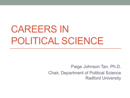 CAREERS IN POLITICAL SCIENCE Paige Johnson Tan, Ph.D. Chair, Department of Political Science Radford University.