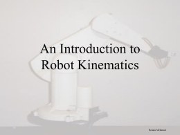 An Introduction to Robot Kinematics  Renata Melamud Kinematics studies the motion of bodies.