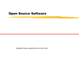 Open Source Software  Gathered from material all over the web what is open source software? • Open Source software is distributed with.