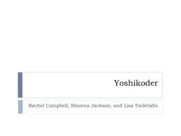 Yoshikoder Rachel Campbell, Shawna Jackson, and Lisa Tselebidis Yoshikoder: The Basics   Created by Will Lowe at Harvard’s Department of Government    Can provide a word.