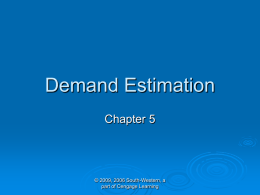 Demand Estimation Chapter 5  © 2009, 2006 South-Western, a part of Cengage Learning.