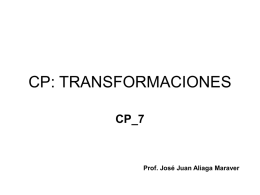 CP: TRANSFORMACIONES CP_7  Prof. José Juan Aliaga Maraver Transformaciones • • • • • •  Homografias y correlaciones Análisis de transformaciones Clasificación Estudio Aplicaciones Producto de transformaciones.